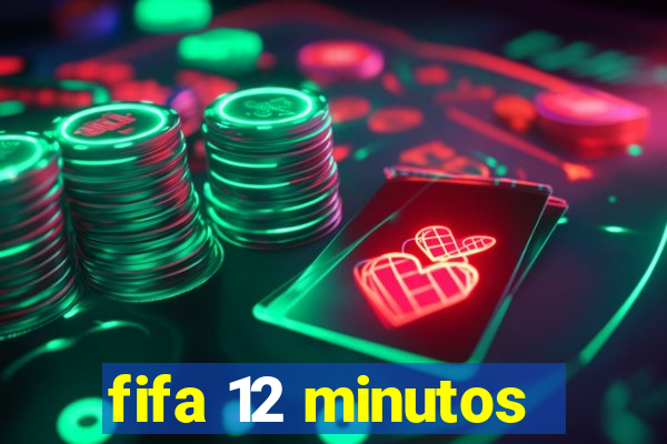 fifa 12 minutos