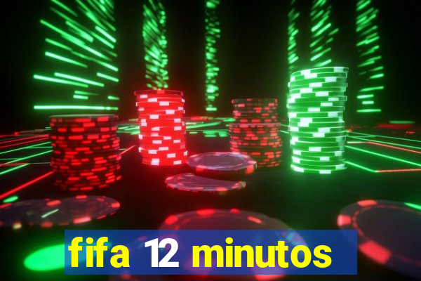 fifa 12 minutos