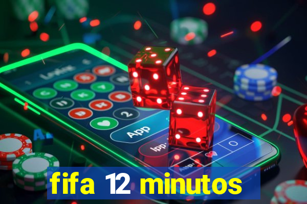 fifa 12 minutos