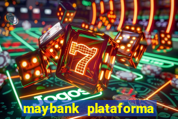 maybank plataforma de jogos