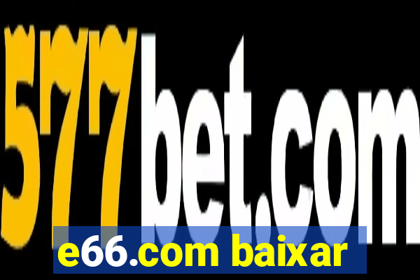 e66.com baixar