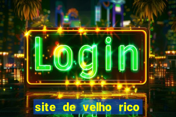 site de velho rico para ganhar pix