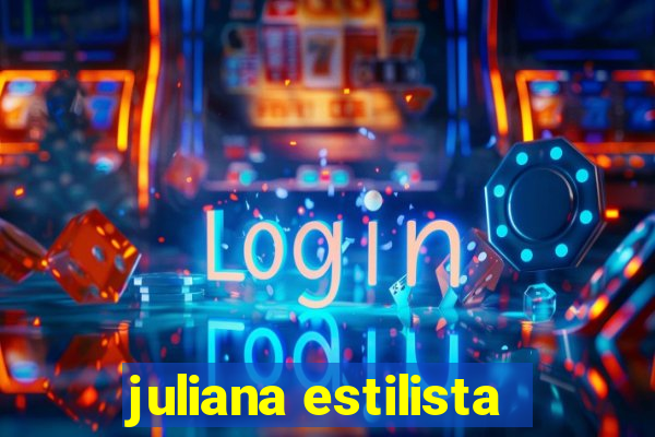 juliana estilista