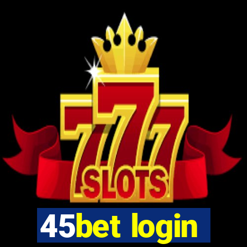 45bet login