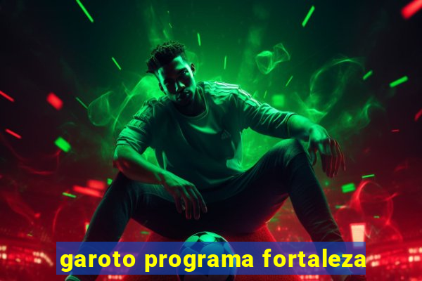 garoto programa fortaleza