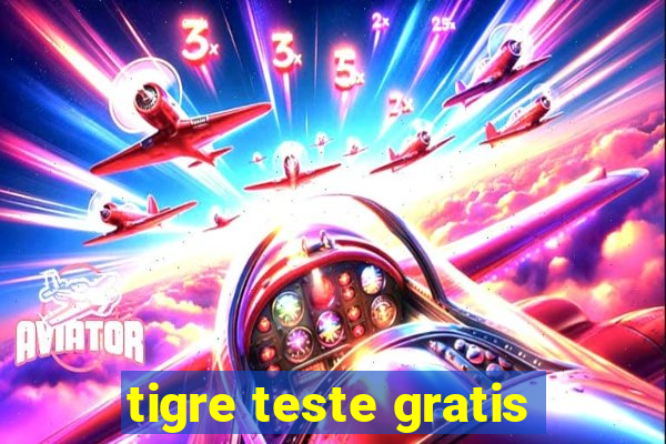 tigre teste gratis