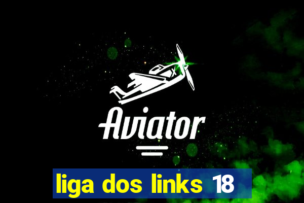 liga dos links 18