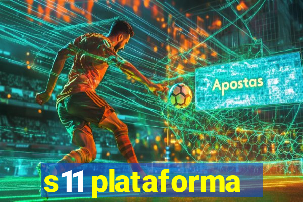 s11 plataforma