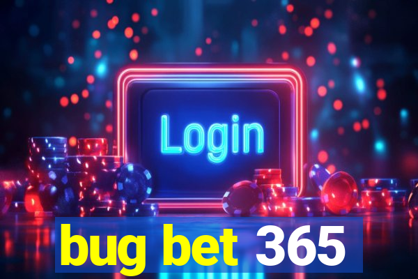 bug bet 365