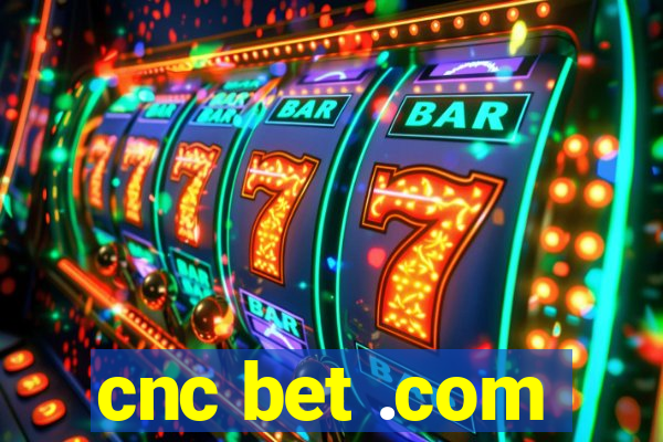 cnc bet .com