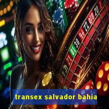 transex salvador bahia