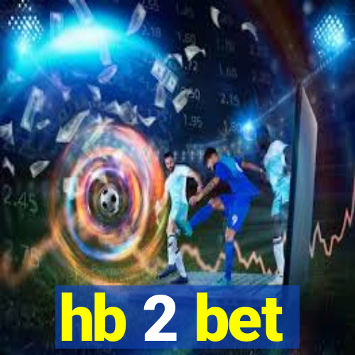 hb 2 bet