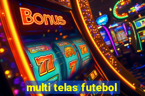 multi telas futebol