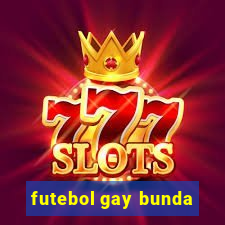 futebol gay bunda