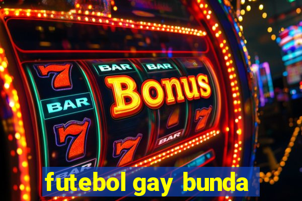 futebol gay bunda