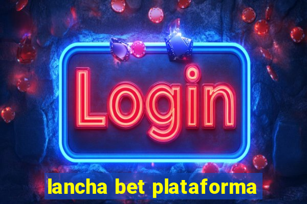 lancha bet plataforma