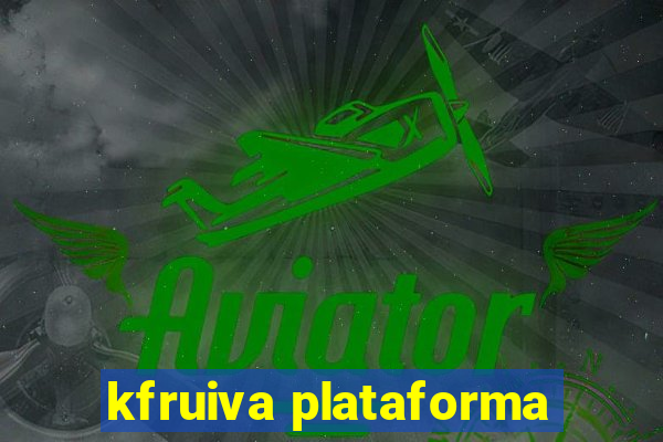 kfruiva plataforma