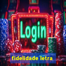 fidelidade letra