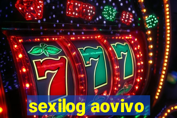 sexilog aovivo