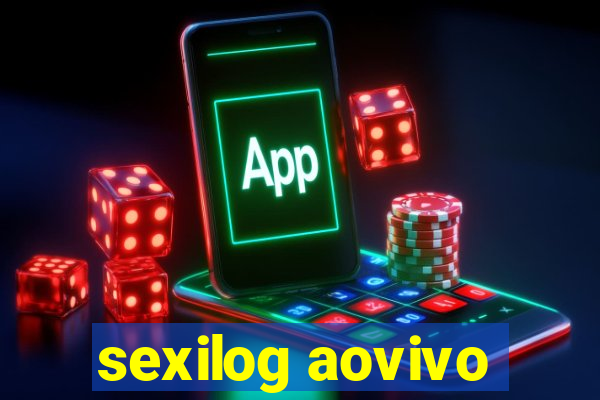 sexilog aovivo