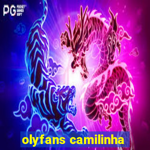 olyfans camilinha