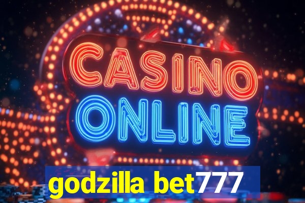 godzilla bet777