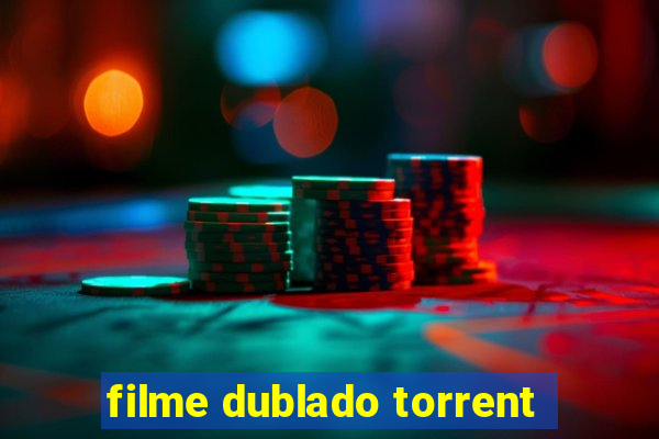 filme dublado torrent