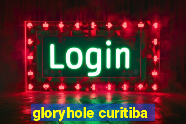 gloryhole curitiba