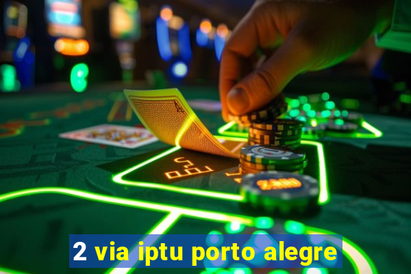 2 via iptu porto alegre