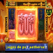 jogos de ps2 aethersx2