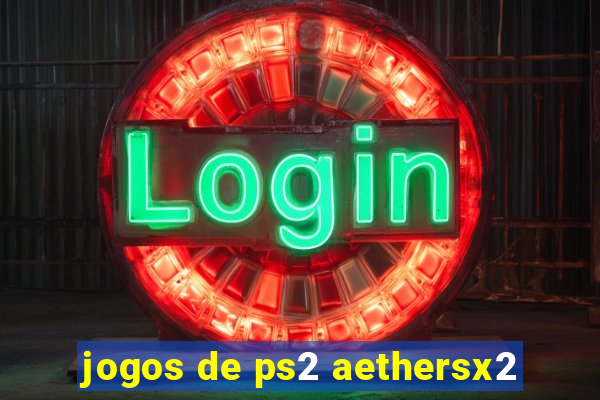 jogos de ps2 aethersx2