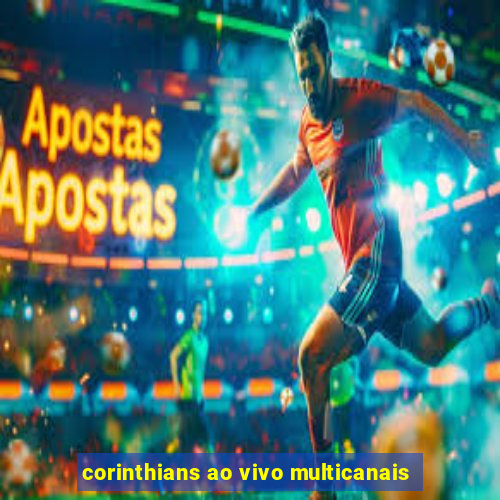 corinthians ao vivo multicanais