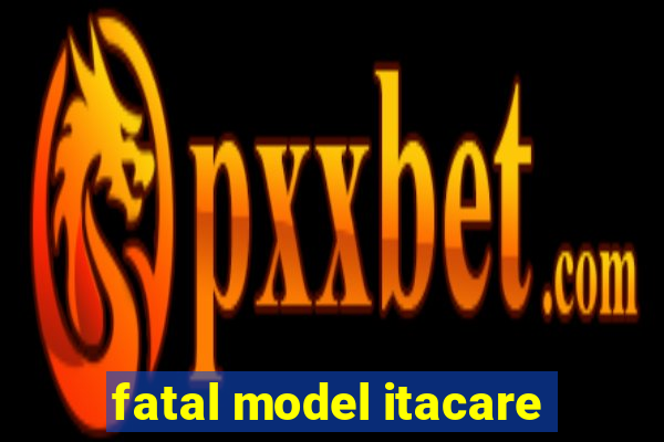 fatal model itacare