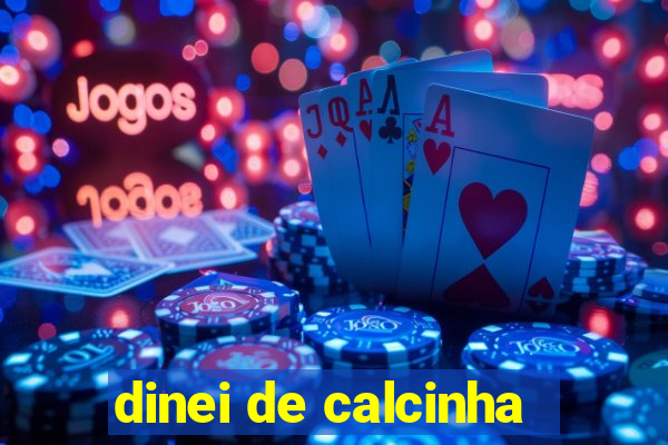 dinei de calcinha