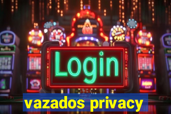 vazados privacy