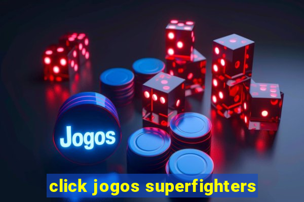 click jogos superfighters