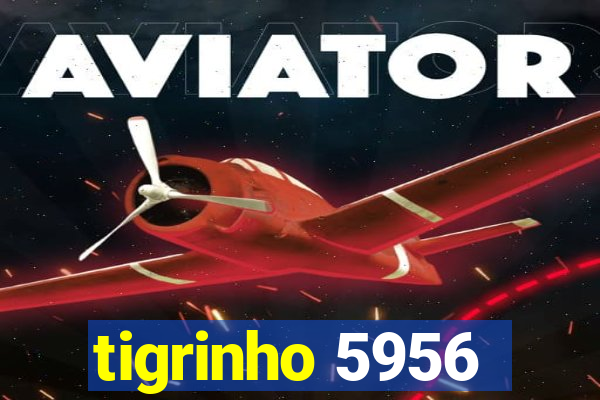 tigrinho 5956