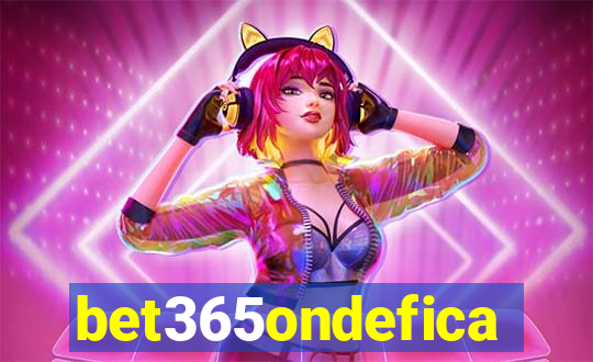 bet365ondefica