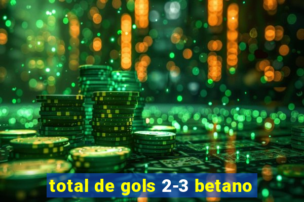 total de gols 2-3 betano