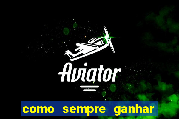 como sempre ganhar no jogo aviator