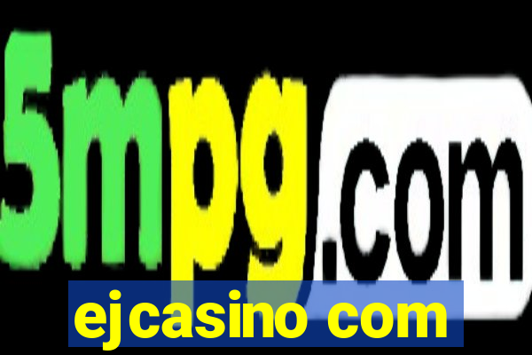 ejcasino com