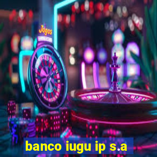 banco iugu ip s.a