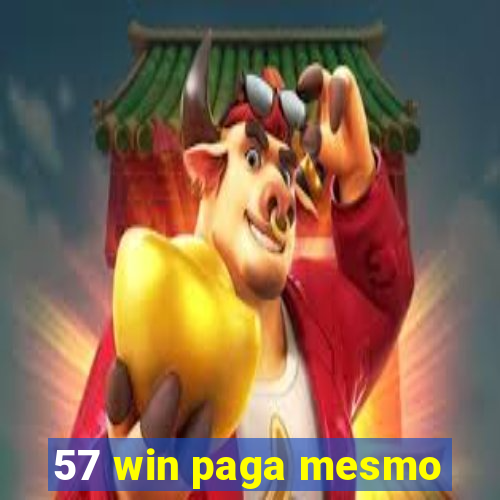 57 win paga mesmo