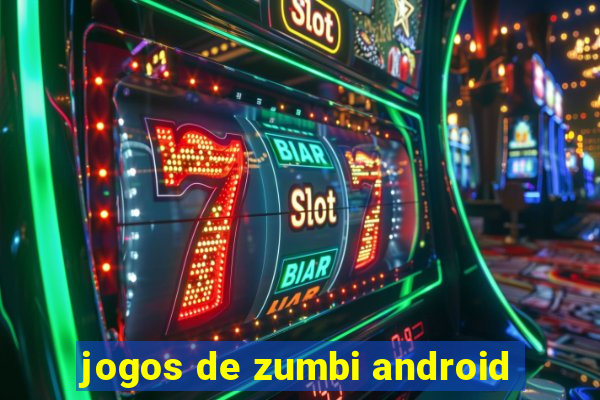 jogos de zumbi android