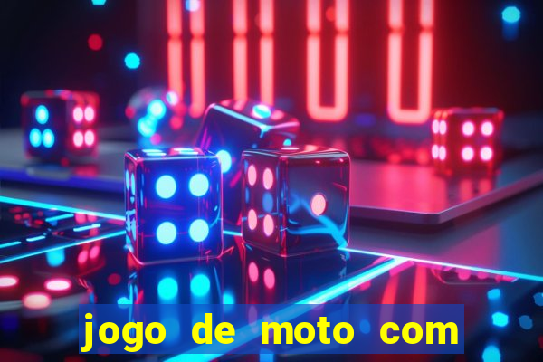 jogo de moto com dinheiro infinito