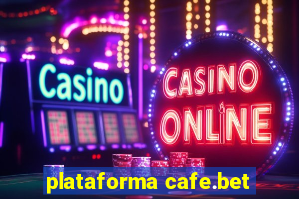 plataforma cafe.bet