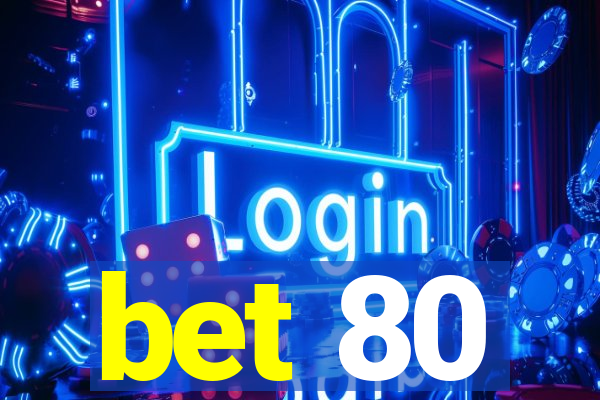 bet 80