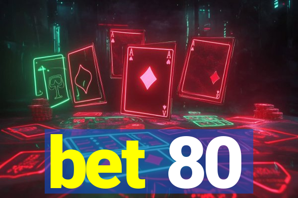 bet 80