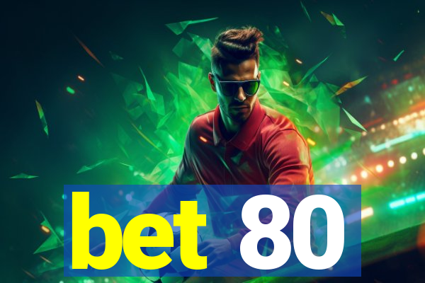 bet 80