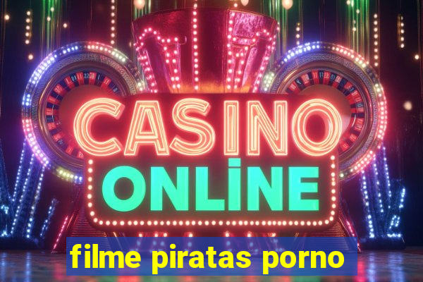 filme piratas porno